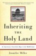 cover of 'Inheriting the Holy Land: An American's Search for Hope in the Middle East' by Jennifer Miller